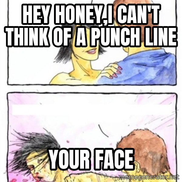 Alpha Boyfriend meme: hey honey,i can't think of a punch line / your face