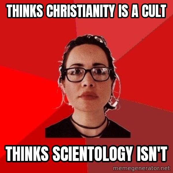 Liberal Douche Garofalo meme: Thinks Christianity is a cult / Thinks Scientology isn't