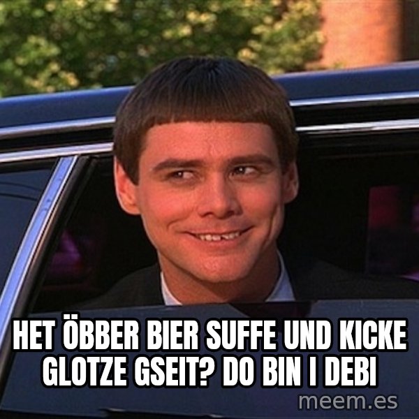 Jim Carrey Limo meme: het öbber bier suffe und kicke glotze gseit? do bin i debi