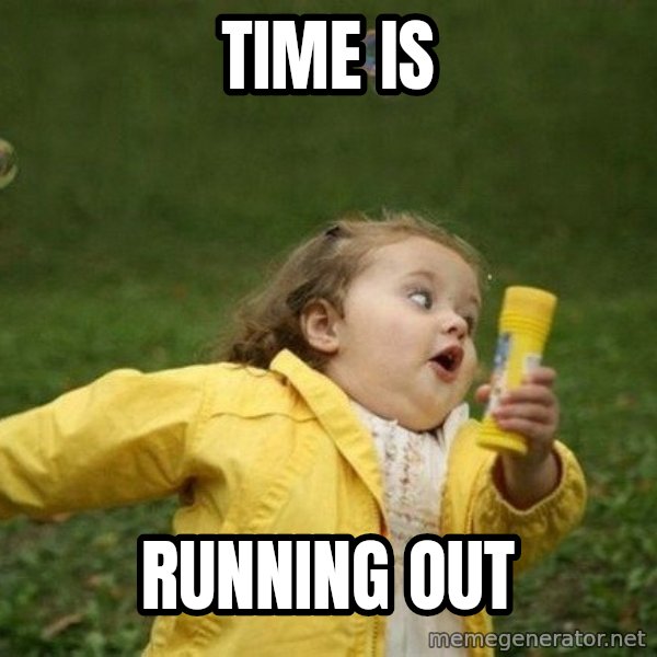 Little girl running away meme: Time  is / running out