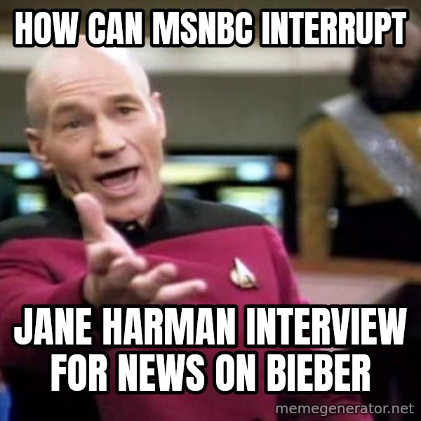 Picard Wtf meme: How can msnbc interrupt / Jane Harman interview for news on bieber