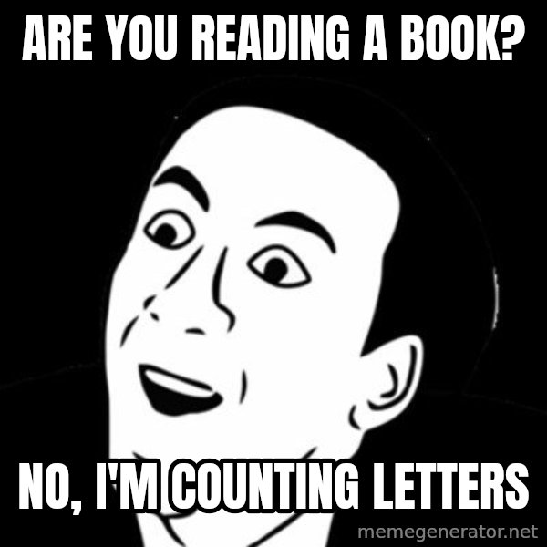 you don't say meme meme: are you reading a book? / no, I'm counting letters