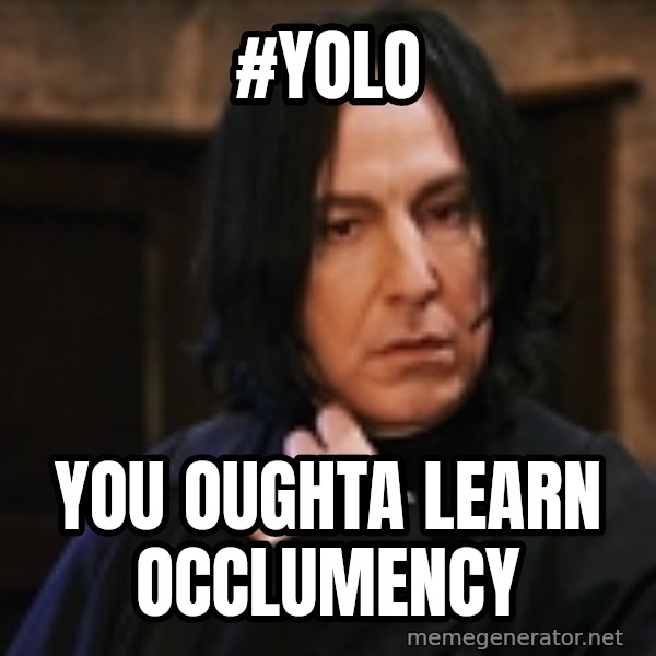 Professor Snape meme: #YOLO / You oughta learn occlumency