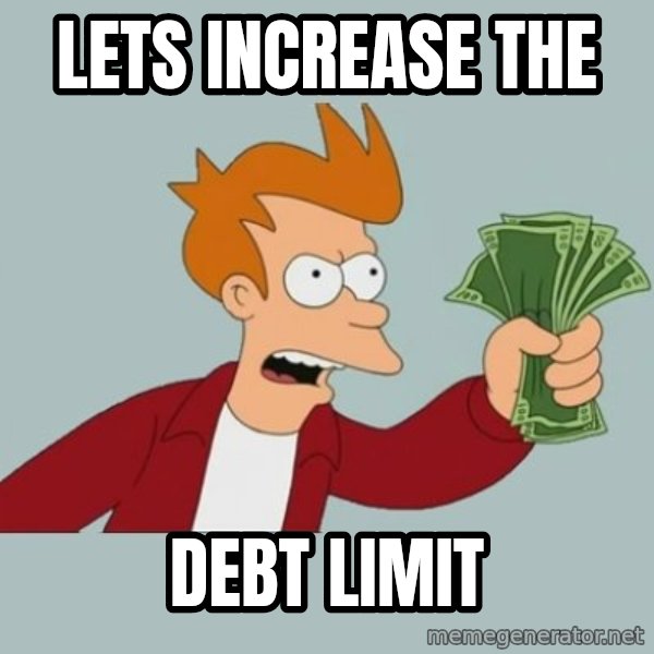 Shut Up And Take My Money Fry meme: lets increase the / Debt limit