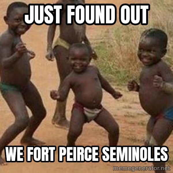 african children dancing meme: just found out / We fort peirce seminoles