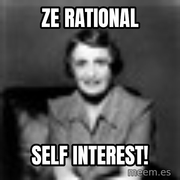 Ayn Rand meme: ze rational / self interest!