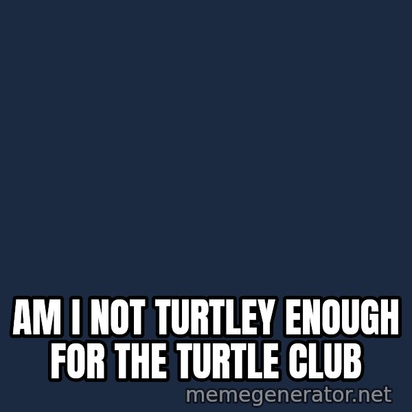 Mitch Mcconnell meme: am i not turtley enough for the turtle club