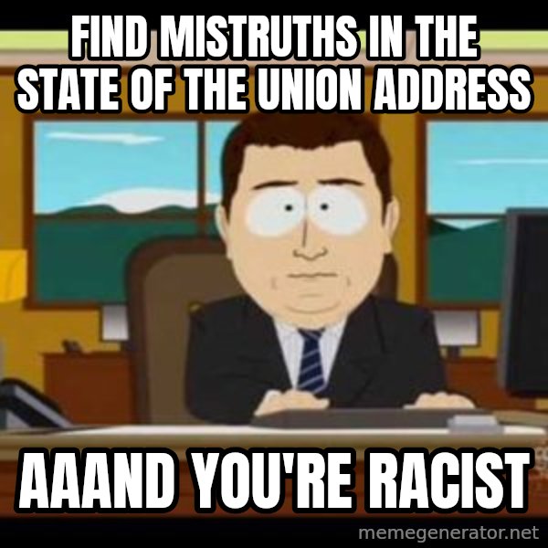 south park aand it's gone meme: FIND MISTRUTHS IN THE STATE OF THE UNION ADDRESS / AAAND YOU'RE RACIST