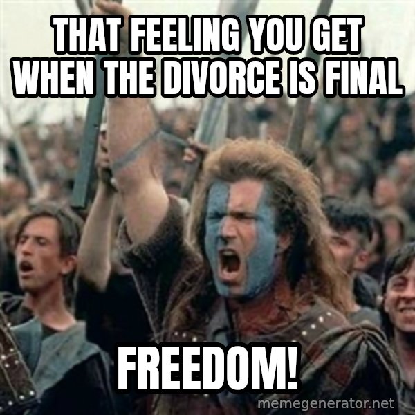 William Wallace braveheart mel gibson lol meme: That feeling you get when the divorce is final / FREEDOM!
