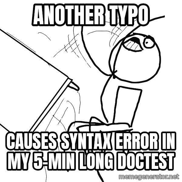 Desk Flip Rage Guy meme: another typo / causes syntax error in my 5-min long doctest
