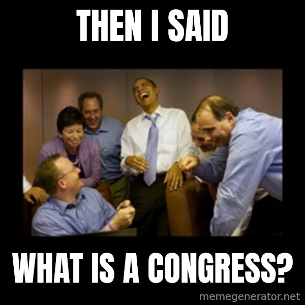 obama laughing  meme: THEN I SAID / WHAT IS A CONGRESS?