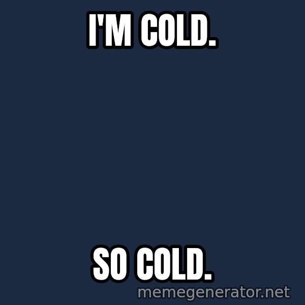 Elsa Come At Me Bro meme: I'm cold. / So cold.
