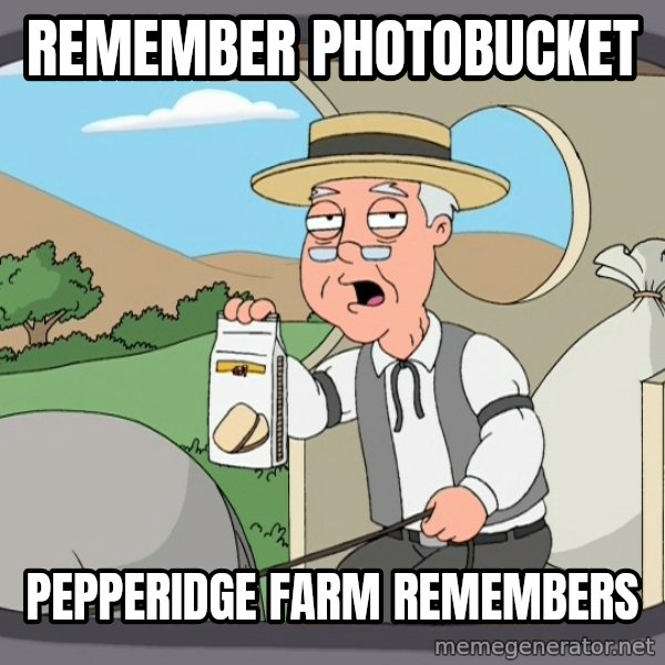 Pepperidge Farm Remembers Meme meme: REMEMBER PHOTOBUCKET / PEPPERIDGE FARM REMEMBERS