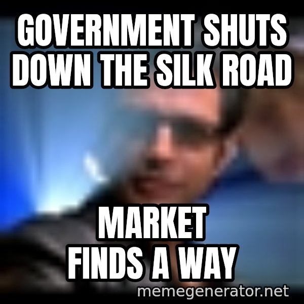 Ian Malcolm meme: Government shuts down the silk road / market finds a way