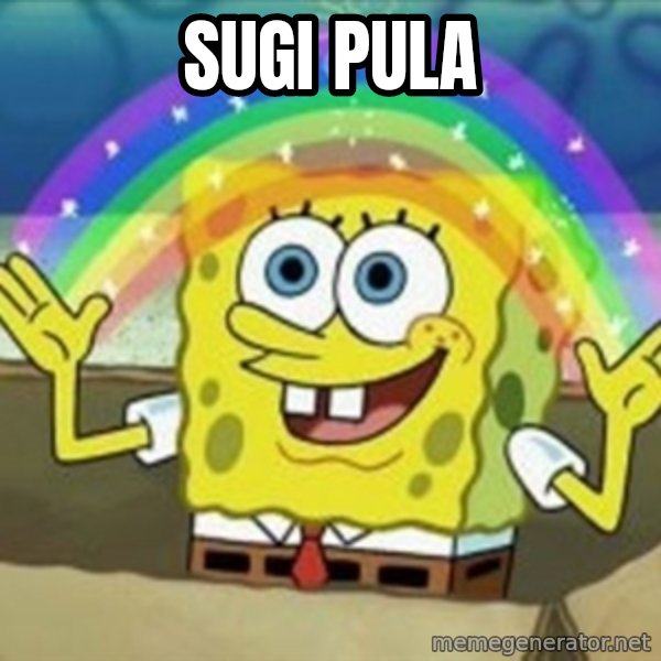 Spongebob meme: Sugi pula