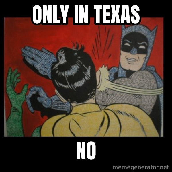 Batman Slappp meme: only in texas / no