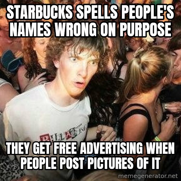 -Sudden Clarity Clarence meme: Starbucks spells people's names wrong on purpose / they get free advertising when people post pictures of it