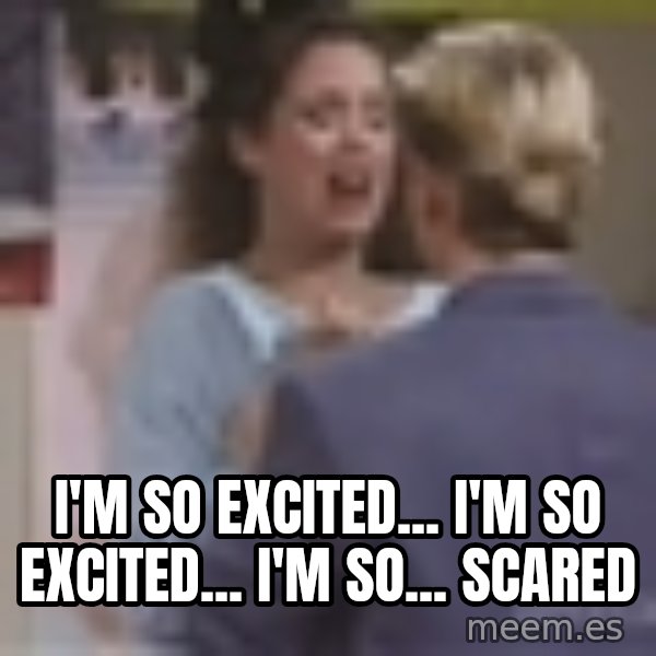 Jessie Spano meme: I'm so excited... i'm so excited...      i'm so... scared