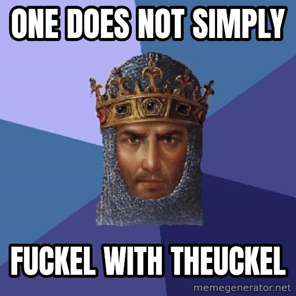 Age Of Empires meme: One does not simply / fuckel with theuckel