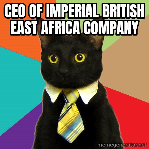 Business Cat meme: ceo of imperial british east africa company