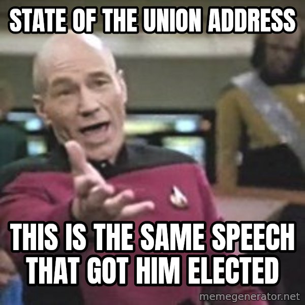 Captain Picard meme: State of the union address / This is the same speech that got him elected