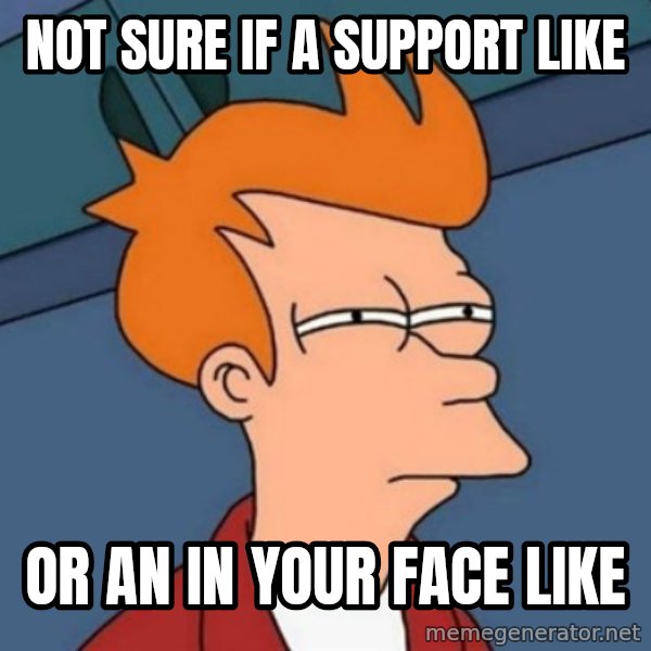 Not sure if troll meme: not sure if a support like / or an in your face like