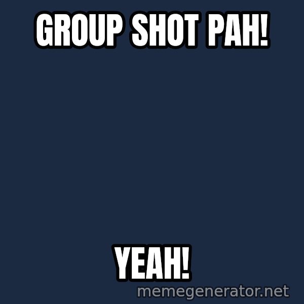 Pinoy meme: GROUP SHOT PAH! / YEAH!
