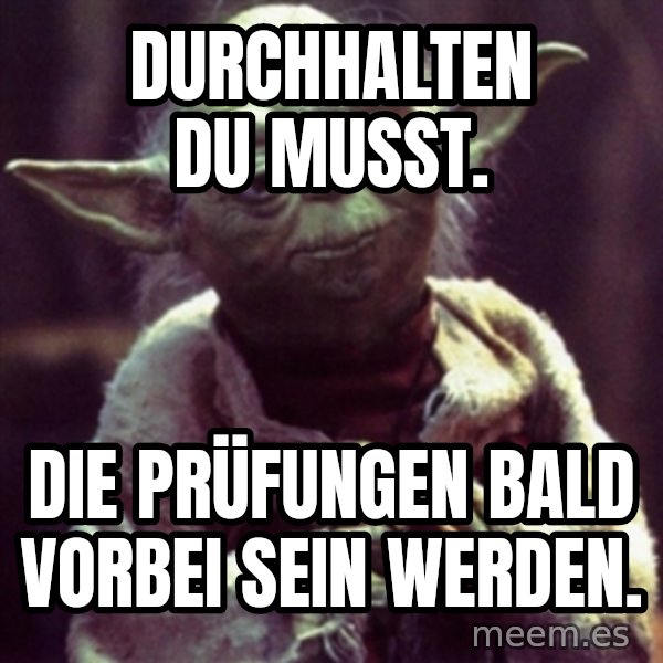 yoda star wars meme: Durchhalten du musst. / Die Prüfungen bald vorbei sein werden.