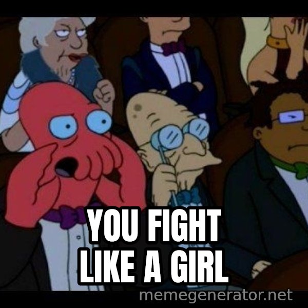 Zoidberg meme: you fight like a girl