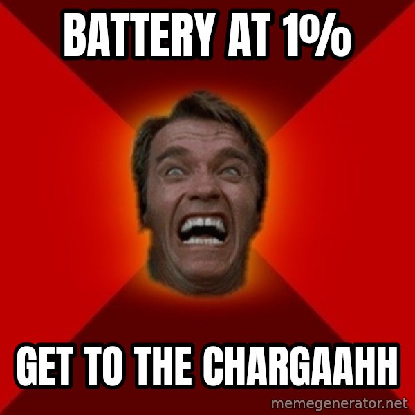 Angry Arnold meme: Battery at 1% / Get to the chargaahh
