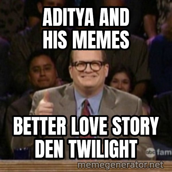 drew carey whose line is it anyway meme: aditya and his memes / better love story den twilight