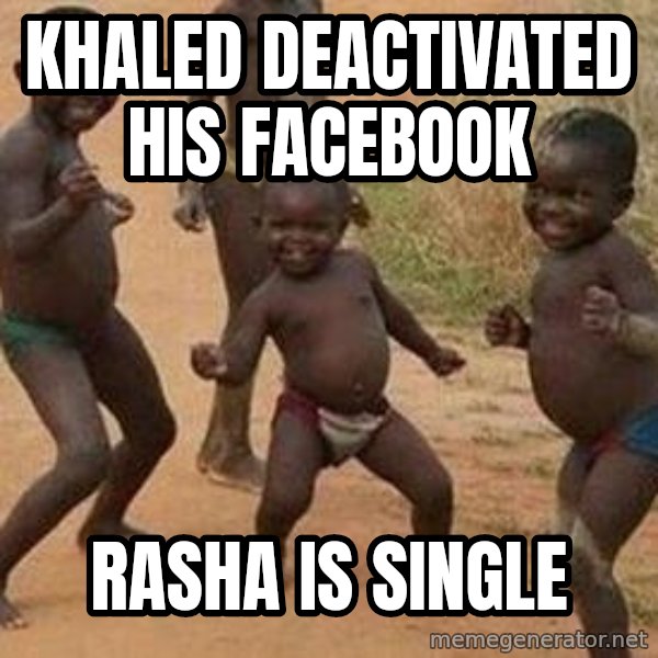 african children dancing meme: khaled deactivated his facebook / rasha is single
