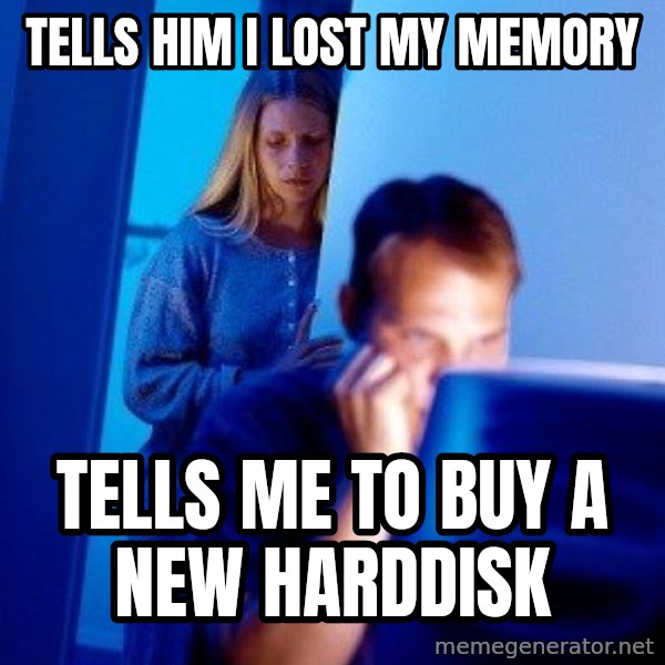 Internet Husband meme: tells him i lost my memory / tells me to buy a new harddisk