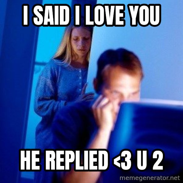 Internet Husband meme: I Said I love you / He replied <3 u 2
