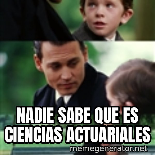finding neverland full meme: Nadie sabe que es ciencias actuariales