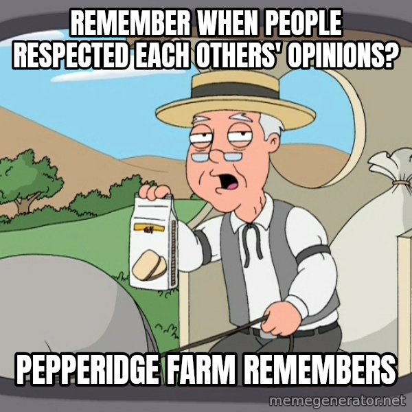 Pepperidge Farm Remembers Meme meme: Remember when people respected each others' opinions? / Pepperidge farm remembers