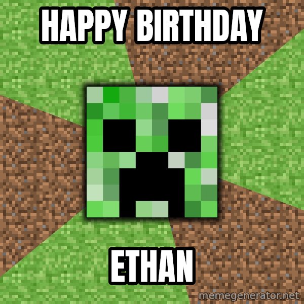 Minecraft Creeper meme: Happy Birthday / Ethan
