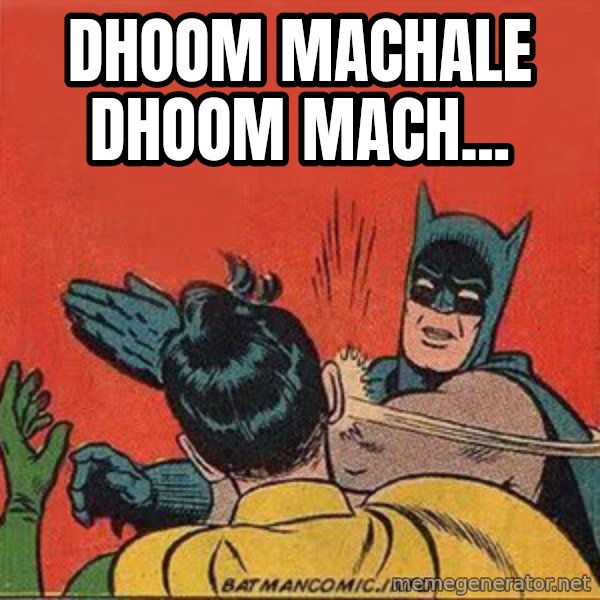 batman slap robin meme: dhoom machale dhoom mach...