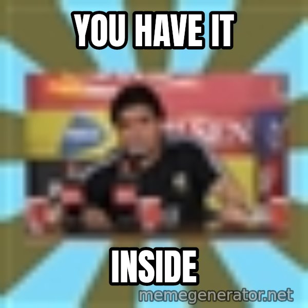 Maradona meme: You have it / inside