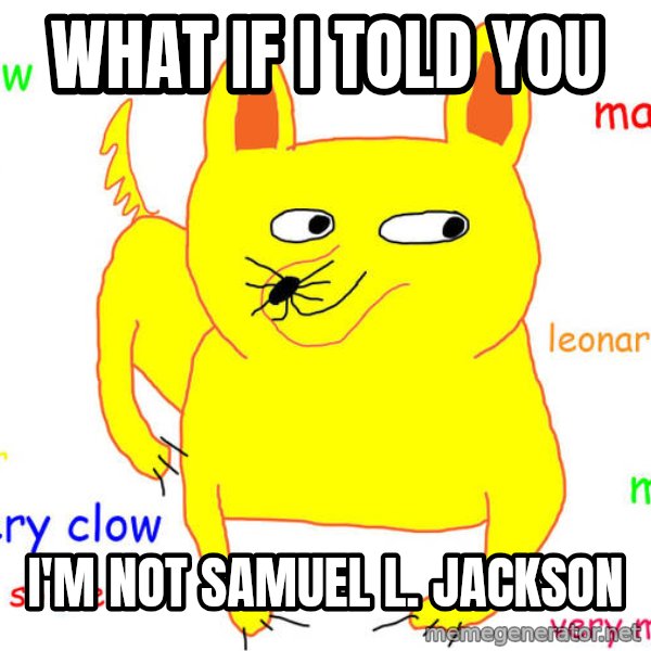 What If I Told You meme: what if i told you / i'm not Samuel l. jackson