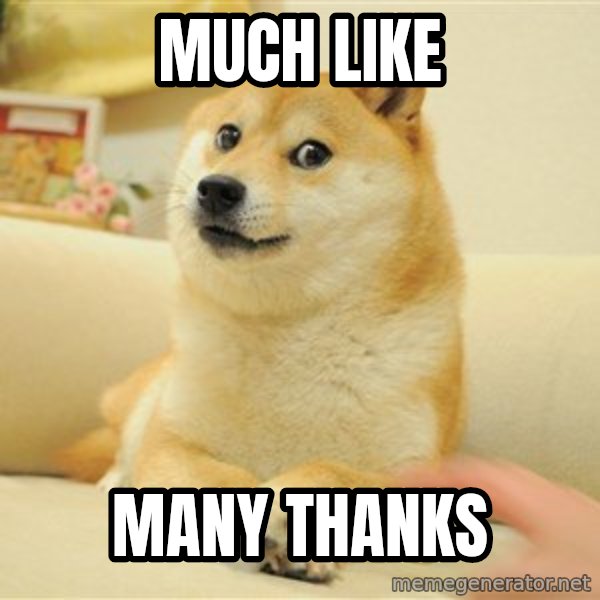 so doge meme: Much like / Many thanks