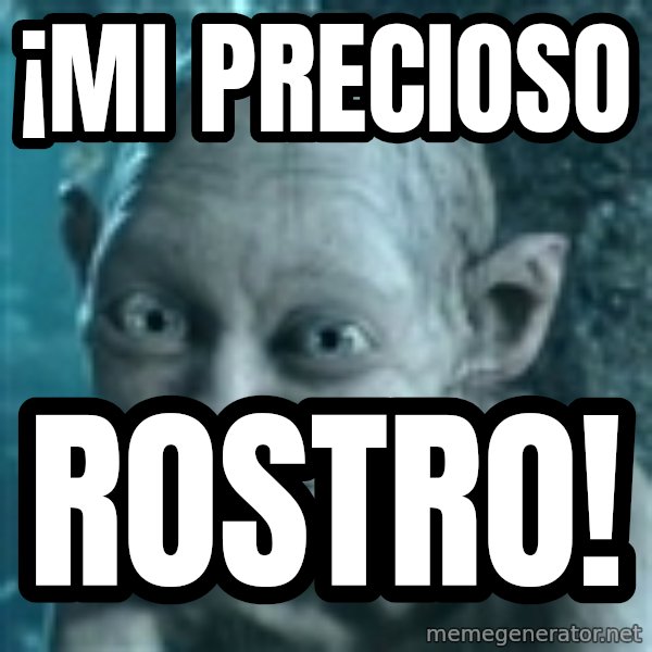 SmeagolS Precious meme: ¡mi precioso / rostro!