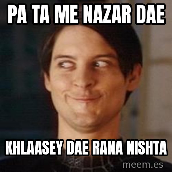 Naughty Spiderman meme: pa ta me nazar dae / khlaasey dae rana nishta