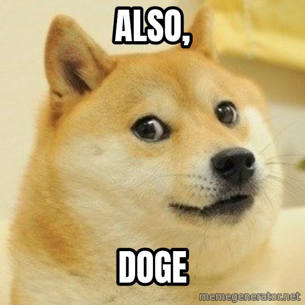 Dogeeeee meme: also, / doge