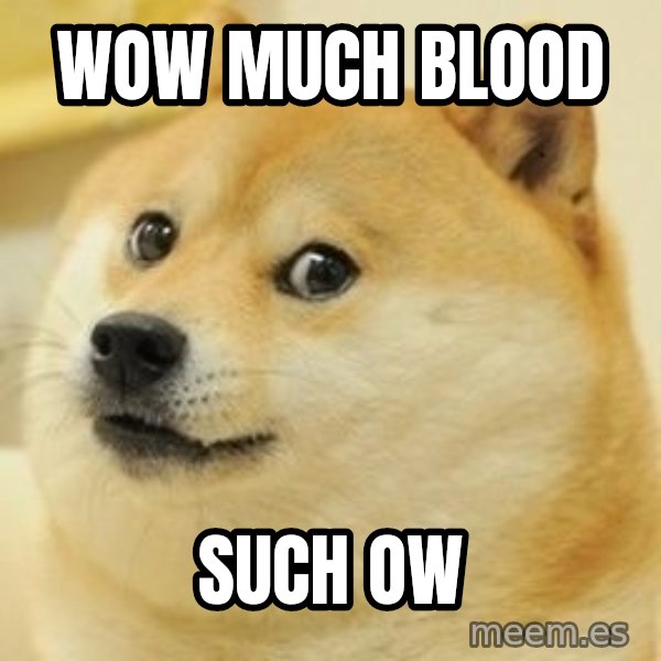 wow such doge1 meme: Wow Much Blood / Such ow