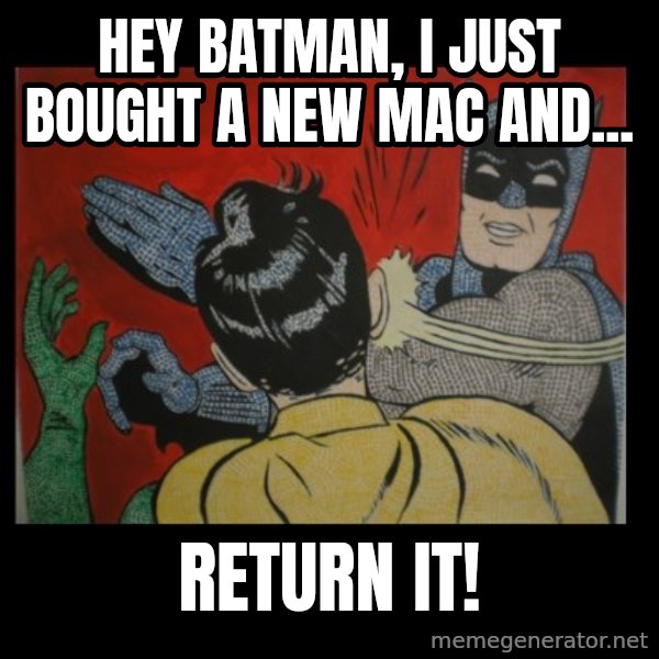Batman Slappp meme: Hey batman, I just bought a new mac and... / Return it!