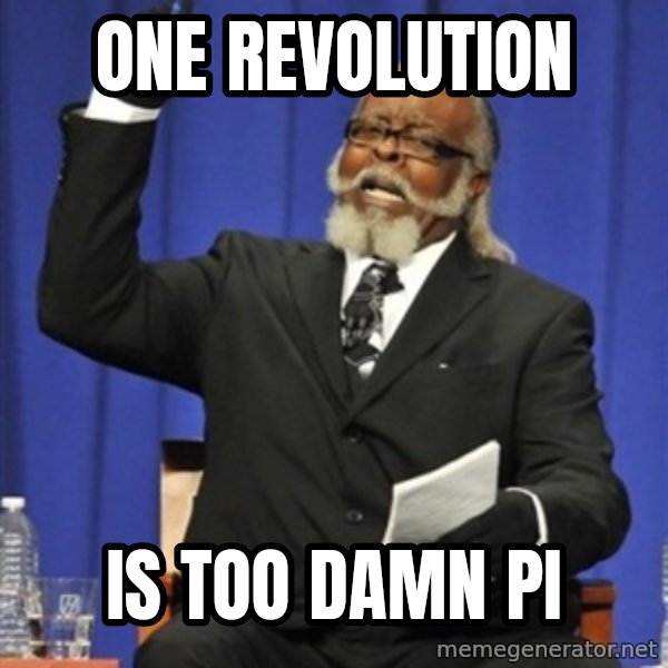 Rent Is Too Damn High meme: One revolution / is too damn pi