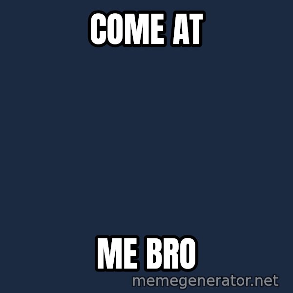 Elsa Come At Me Bro meme: Come At / Me bro