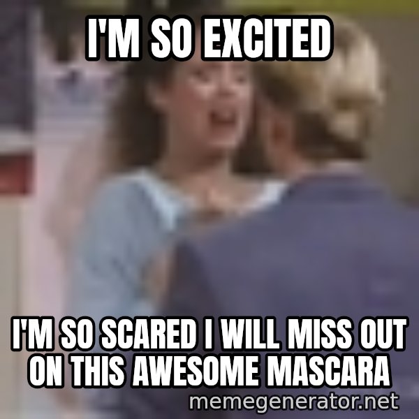 Jessie Spano meme: I'm so excited / i'm so scared i will miss out on this awesome mascara