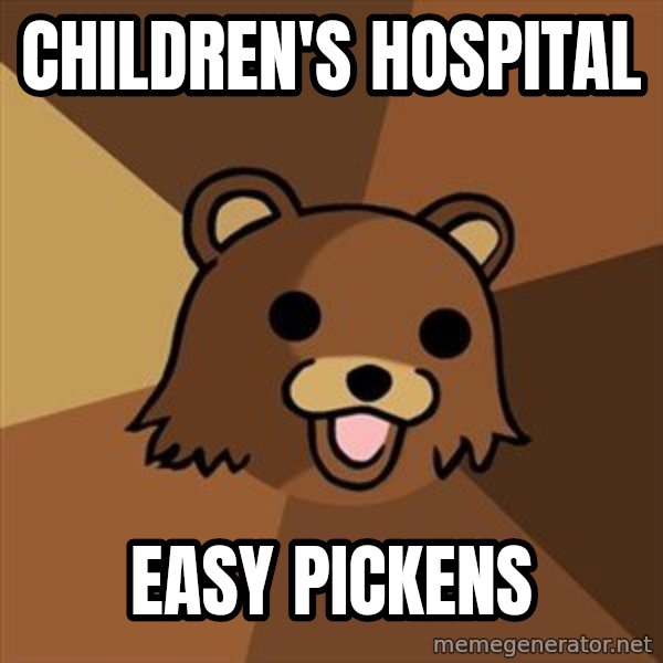Pedobear meme: Children's hospital / Easy Pickens